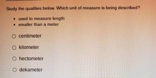 PLSSS HELPP- Study the qualities below. Which unit of measure is being described? • used to measure