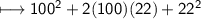 \\ \sf\longmapsto 100^2+2(100)(22)+22^2