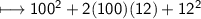 \\ \sf\longmapsto 100^2+2(100)(12)+12^2