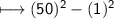 \\ \sf\longmapsto (50)^2-(1)^2