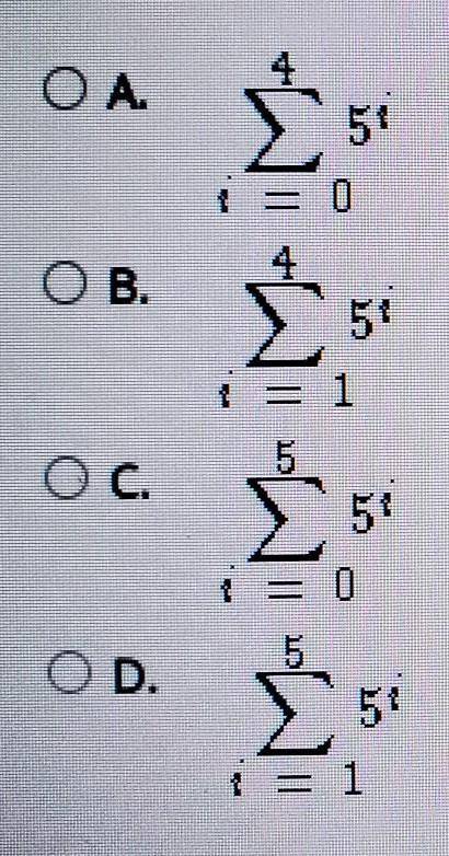 Select the correct answer (for Edmentum/PLATO).

Which expression represents the series 1 + 5 + 25