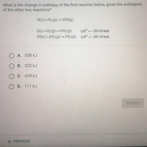 What is the change in enthalpy of the first reaction below, given the enthalpies

of the other two