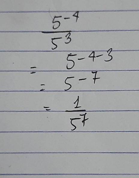 5^-4 over 5^3 simplifyA. 5^7B. 5^-1C. 1/5D. 1/5^7​
