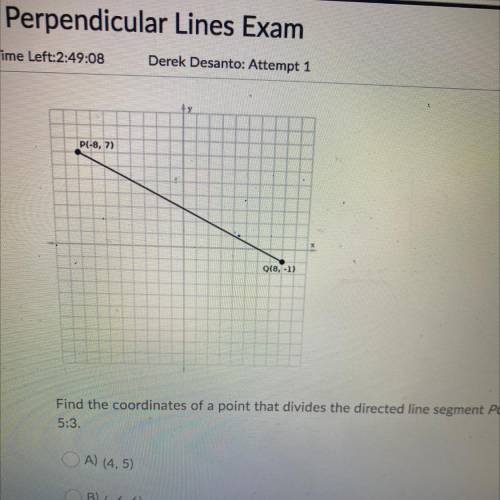 Find the coordinates of a point that divides the directed line segment PQ in the ratio

5:3.
A) (4
