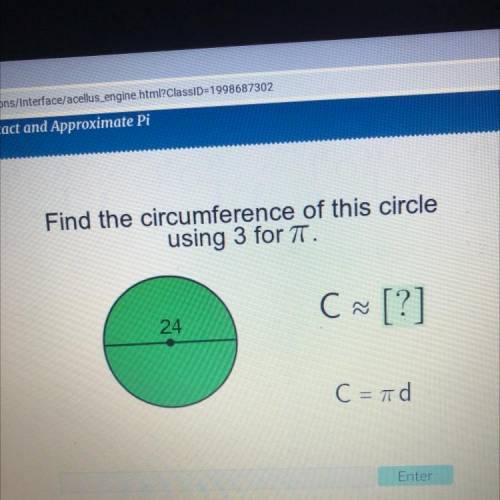 Find the circumference of this circle
using 3 for TT.
C ~ [?]
24
C = id