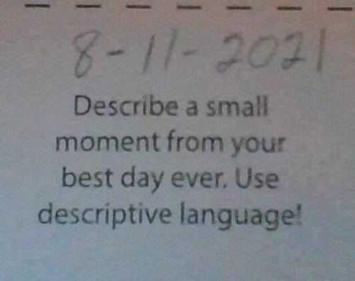 Describe a small moment from your best day ever, use descriptive language