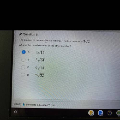 HELP HELP HURRYYY the product of two numbers is rational. The first number is 3 sqrt2. What is the