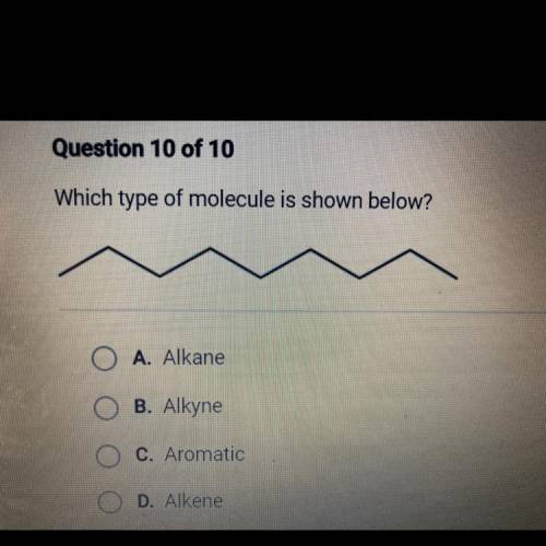 Which type of molecule is shown below?
O A. Alkane
B. Alkyne
C. Aromatic
D. Alkene