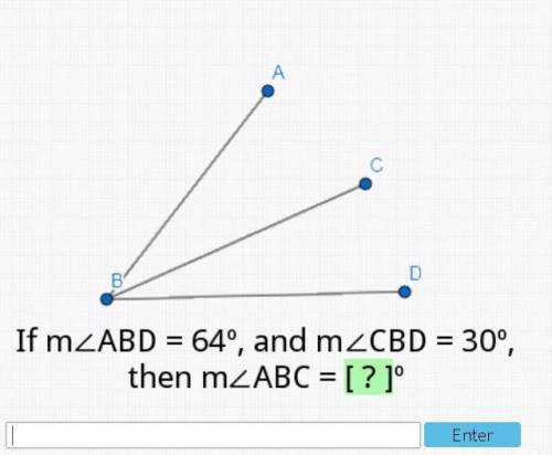 If M∠ ABD =64 and M∠CBD=30 then M∠ABC= 
Need help