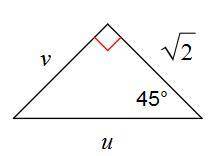 FIRST -CORRECT- ANSWER WILL GET BRAINLIEST!!

Find u.A. 2√2B. 2C. 4D. √2