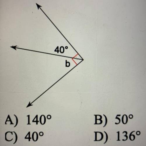 Find the measure of angle b.
40°
A) 140°
C) 40°
B) 50°
D) 136°