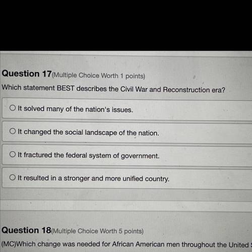 Question 17(Multiple Choice Worth 1 points)

Which statement BEST describes the Civil War and Reco