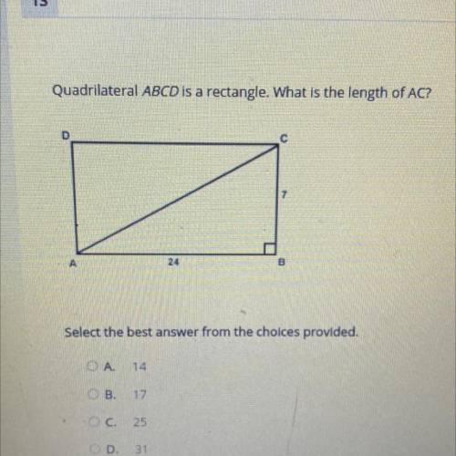 Quadrilateral ABCD is a rectangle. What is the length of AC?

Select the best answer from the choi