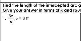 Find the length of the intercepted arc

Radius 3ft. 
Give your answer in terms of pi 
See picture