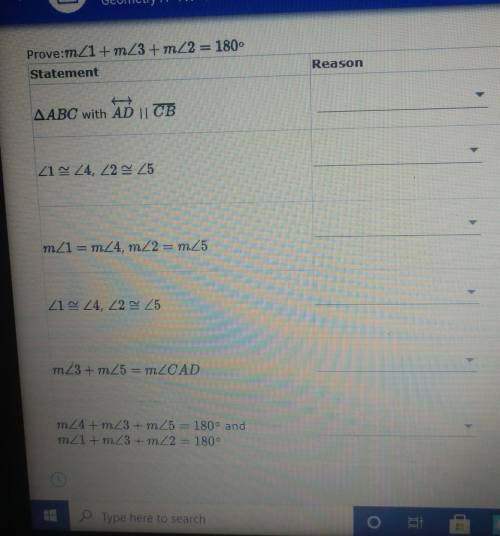 HELP!! WILL MARK BRAINLIEST

Given: ∆ abc with AD || CB Prove: m<1 + m<3 + m<2= 180
