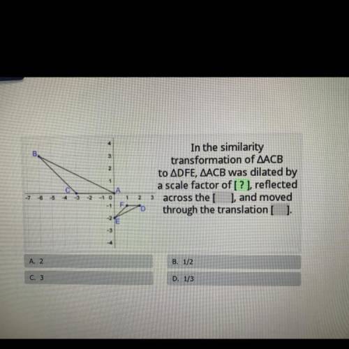 In the similarity transformation of ABC to DFE, ACB was dilated by a scale factor of ? Reflected ac