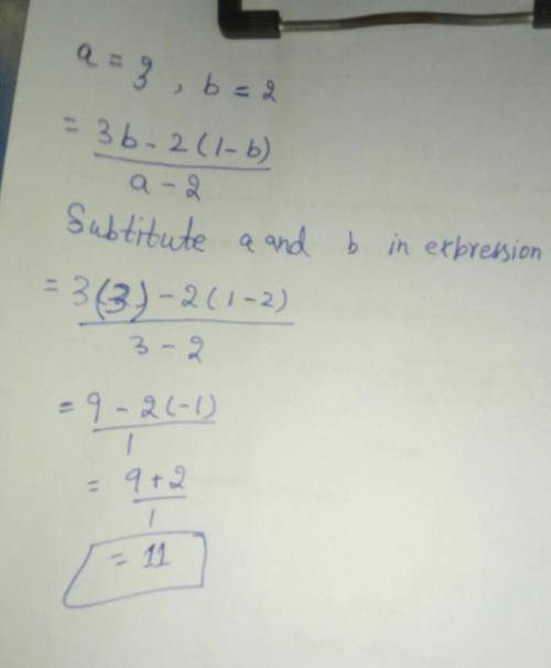 HELP ILL GIVE BRAINLIESTTTT

Evaluate and simplify the expression
when a = 3 and b = 2.
3b – 2(1 –