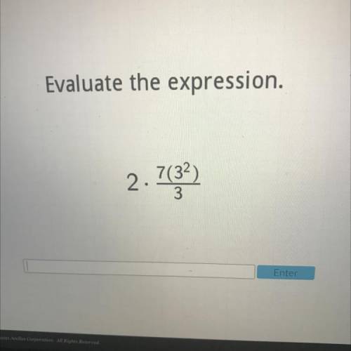 ILL GIVE BRAINLIEST
evaluate the expression. 2•7(3^2)/3
