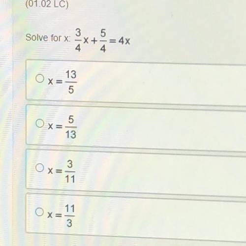 Solve for x 3/4x + 5/4 = 4x 
(9the grade Algebra 1 )