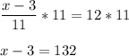 \displaystyle \frac{x-3}{11}*11=12*11\\\\x-3=132