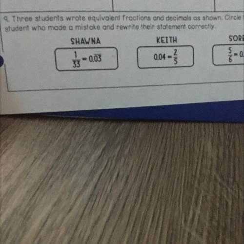 I need the answer to this question three students wrote equivalent fractions and decimals as shown