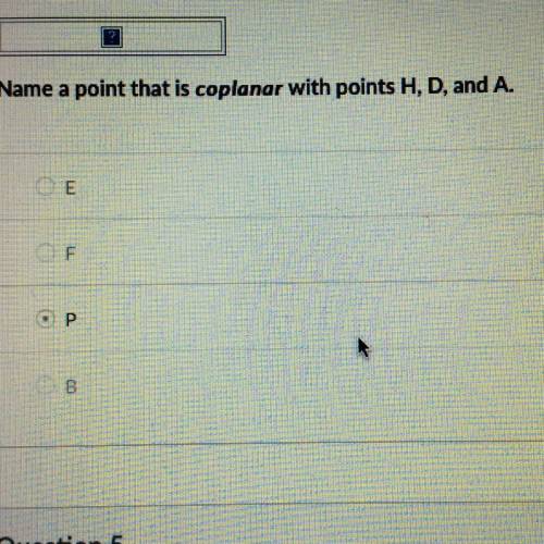 Name a point that is coplanar with points H, D, and A.
E
F
P
B