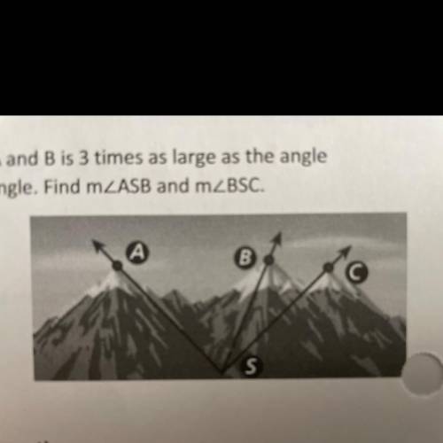 11. A surveyor at point S discovers that the angle between peaks A and B is 3 times as large as the