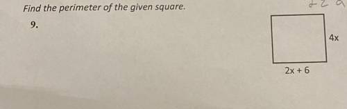 A
Find the perimeter of the given square.
9.
4x
2x + 6
