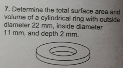 Determine the total sirface area and volume of a cylindrical ring with outside diameter 22mm, insid