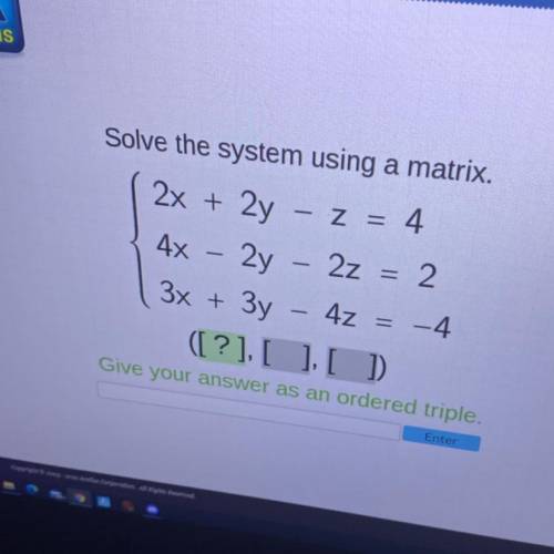 Solve the system using a matrix.

2x + 2y – z = 4
4x - 2y – 2z = 2
3x + 3y
4z - 4
([?], [ ], [ ]
=