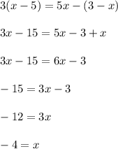 3(x-5)=5x-(3-x)\\\\3x-15=5x-3+x\\\\3x-15=6x-3\\\\-15=3x-3\\\\-12=3x\\\\-4=x