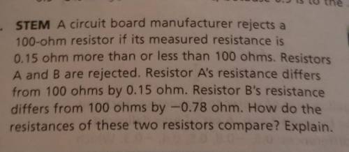 2. STEM A circuit board manufacturer rejects a 100-ohm resistor if its measured resistance is 0.15