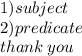 1)subject \\ 2)predicate \\ thank \: you