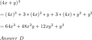 (4x+y)^3\\\\=(4x)^3+3*(4x)^2*y+3*(4x)*y^2+y^3\\\\=64x^3+48x^2y+12xy^2+y^3\\\\Answer\ D
