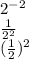 2 ^{ - 2}  \\  \frac{1}{2 ^{2} }  \\ ( \frac{1}{2} ) ^{2}