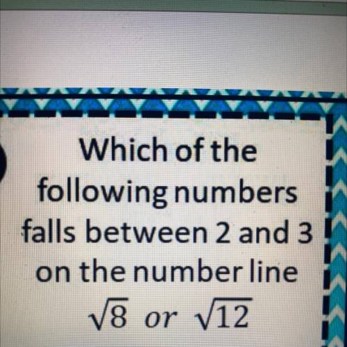 which of the following numbers falls between 2 and 3 on the number line square root of 8 or square
