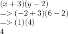 (x+3)(y-2)\\=(-2+3)(6-2)\\=(1)(4)\\4