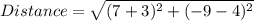 Distance =\sqrt{(7+3)^2+(-9-4)^2}