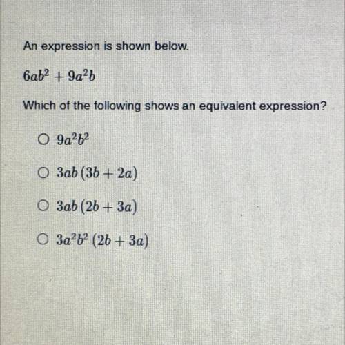 An expression is shown below.

6ab^2 + 9a^2b
Which of the following shows an equivalent expression