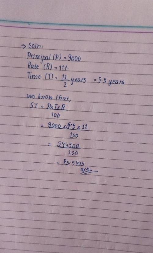 Find the simple interest.

Principal
Rate 11% principle 9000 time1 1/2 years what's the amount of s