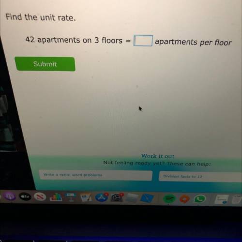 Find the unit rate.
42 apartments on 3 floors
apartments per floor