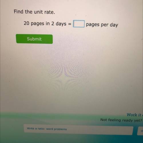 Find the unit rate.
20 pages in 2 days
pages per day