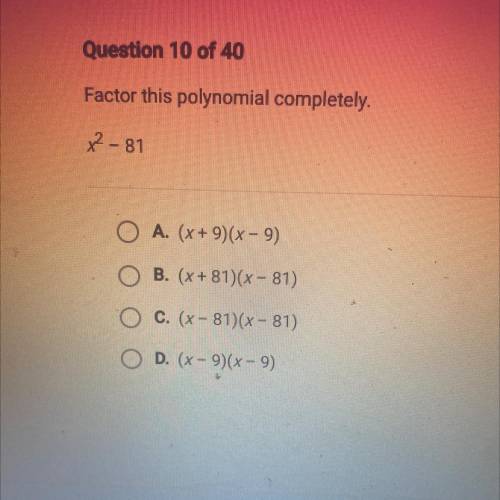 Factor this polynomial completely.
x2 - 81