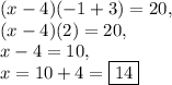 (x-4)(-1+3)=20,\\(x-4)(2)=20,\\x-4=10,\\x=10+4=\boxed{14}