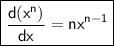 \boxed{\sf \dfrac{d(x^n)}{dx}=nx^{n-1}}