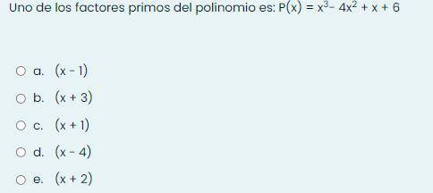 Uno de los factores primos del polinomio es: P(x) = x3- 4x2 + x + 6