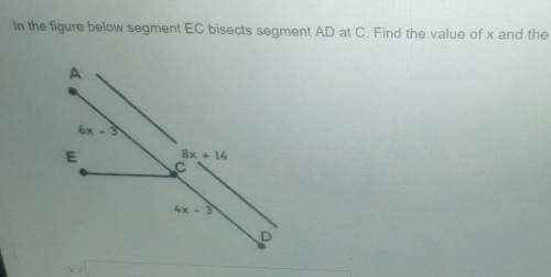 In the figure below segment EC bisects segment AD at C. Find the value of x and the length of segme