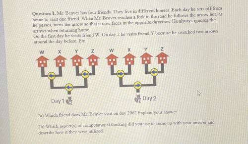PLEASE HELP ME!

Question 1. Mr. Beaver has four friends. They live in different houses. Each day