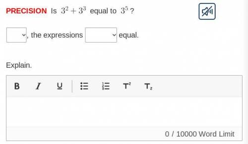 Is 3^2+3^3 equal to 3^5? Yes, expressions are
No are not
Explain: