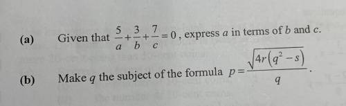 (a)

537
Given that -+-+-=0, express a in terms of b and c.
a b c
Ar (9² - s)
Make q the subject o